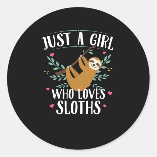 Just A Girl Who Loves Sloths  Gift Idea Classic Round Sticker