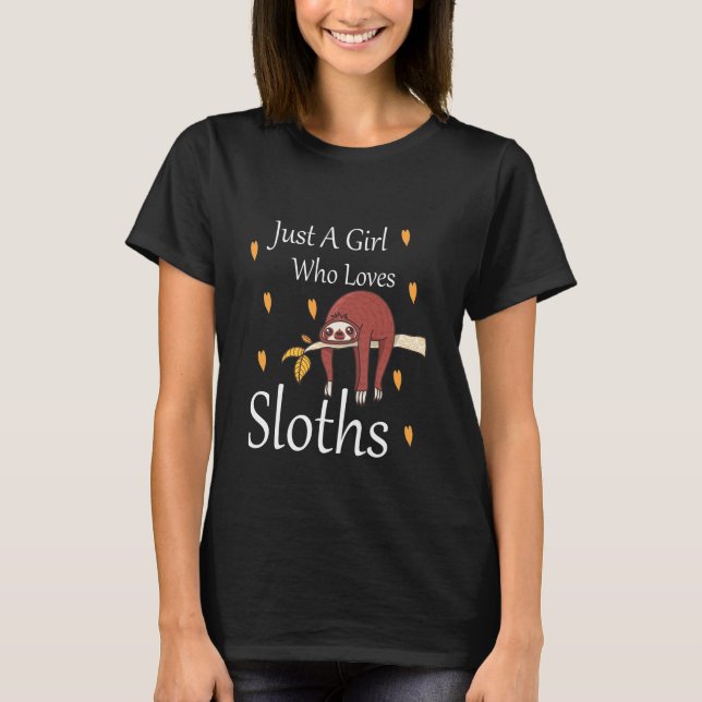 Just A Girl Who Loves Sloths T-Shirt (Front)