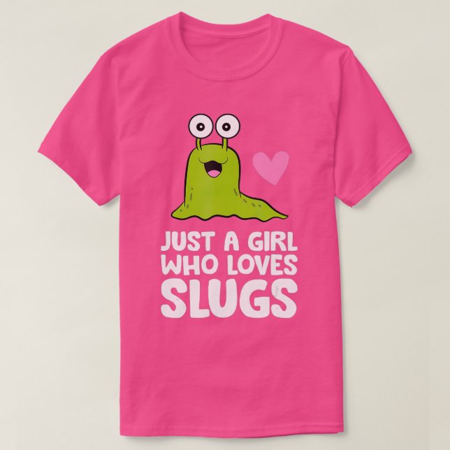 Just a Girl Who Loves Slugs  T-Shirt (Design Front)