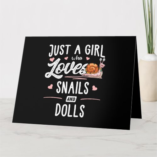 Just A Girl Who Loves Snails And Dolls Gift Women Card