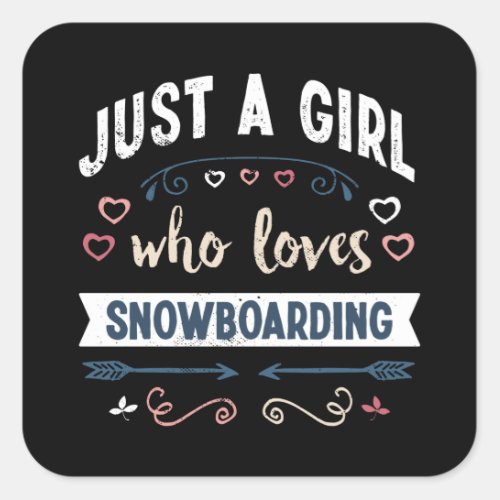 Just a Girl who loves Snowboarding Funny Gifts Square Sticker