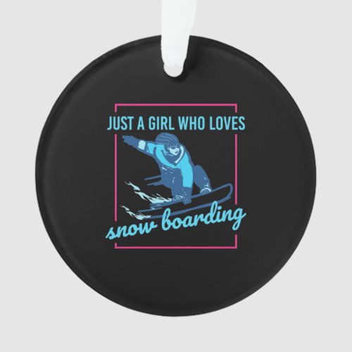 Just A Girl Who Loves Snowboarding Ornament