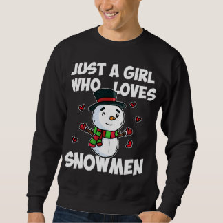 Just A Girl Who Loves Snowman Cute Frozen Snowman Sweatshirt