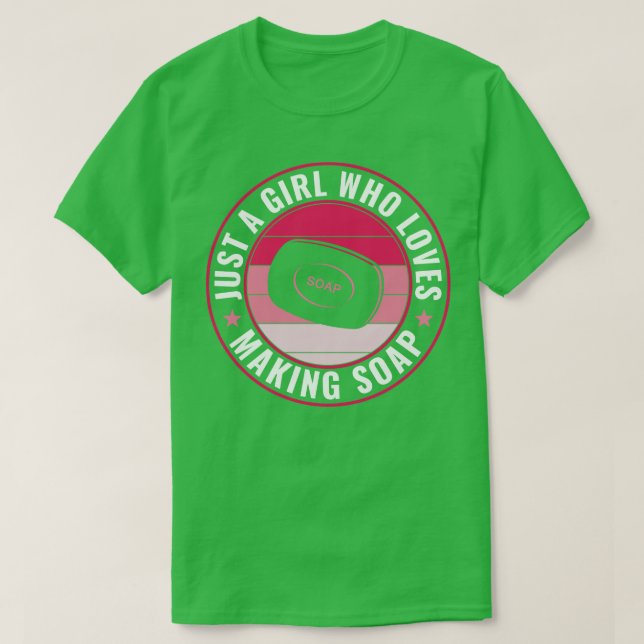 Just a Girl Who Loves Soap Making Funny Soap Maker T-Shirt (Design Front)
