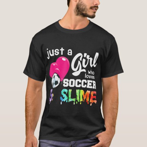 Just A Girl Who Loves Soccer and Slime Cute Funny  T_Shirt