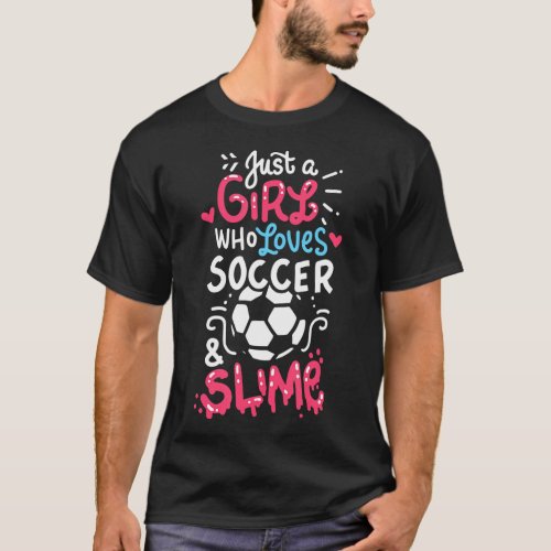 Just a girl who loves soccer and slime Soccer slim T_Shirt
