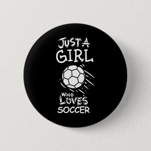 Just A Girl Who Loves Soccer Button