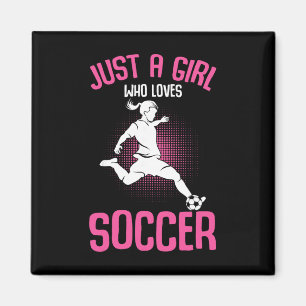 Just A Girl Who Loves Soccer Girls Youth Players Magnet