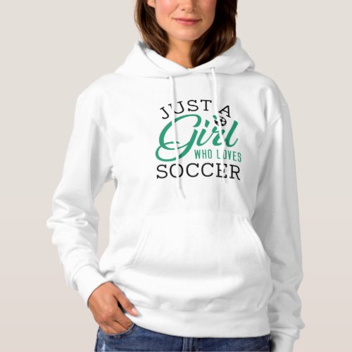 Just A Girl Who Loves Soccer Hoodie