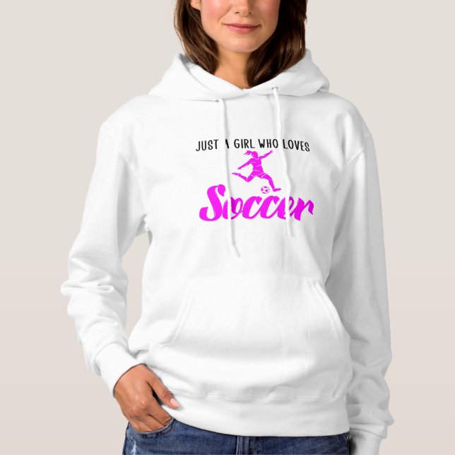 just a girl who loves soccer hoodie (Front)