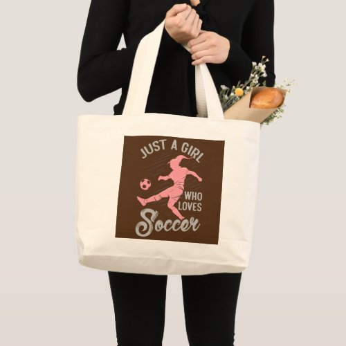 Just A Girl Who Loves Soccer  Large Tote Bag