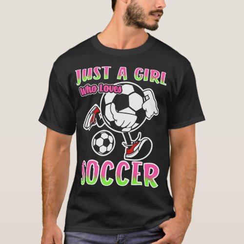 Just A Girl Who Loves Soccer Quote for Soccer Play T_Shirt