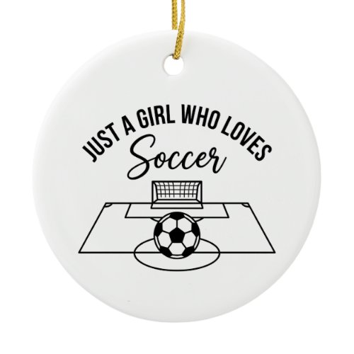 Just a Girl Who Loves Soccer, Soccer Girl Gift Ceramic Ornament