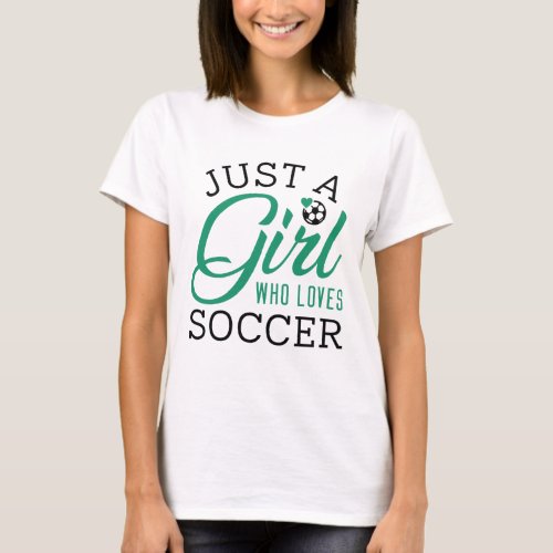 Just A Girl Who Loves Soccer T_Shirt