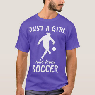 Just A Girl Who Loves Soccer T-Shirt