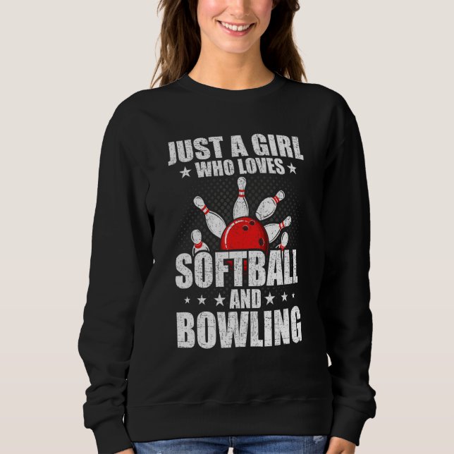Just A Girl Who Loves Softball And Bowling Bowler Sweatshirt (Front)