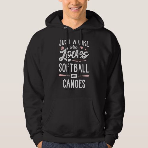 Just A Girl Who Loves Softball And Canoes  Women Hoodie