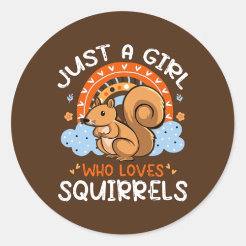 Just A Girl Who Loves Squirrels Cute Squirrel Classic Round Sticker