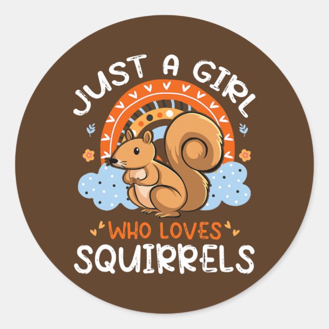 Just A Girl Who Loves Squirrels Cute Squirrel Classic Round Sticker (Front)