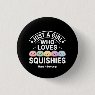 Just A Girl Who Loves Squishies - Kawaii Pastel Button