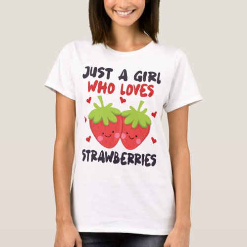 JUST A GIRL WHO LOVES STRAWBERRIES Kawaii Strawber T_Shirt