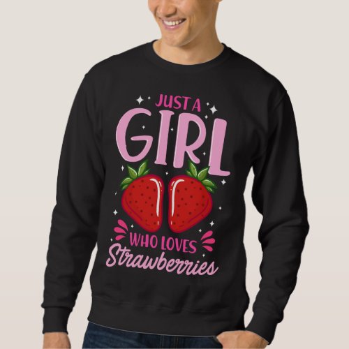 Just A Girl Who Loves Strawberries Sweet Strawberr Sweatshirt