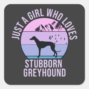 Just a Girl who loves Stubborn Greyhound gift Square Sticker