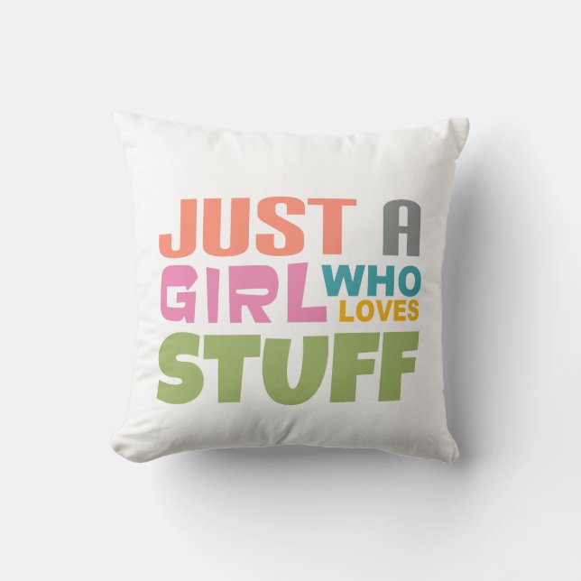 Just a girl who loves stuff throw pillow (Front)