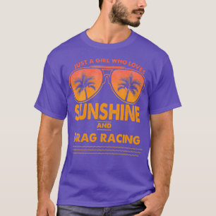 Just A Girl Who Loves Sunshine And Drag racing T-Shirt