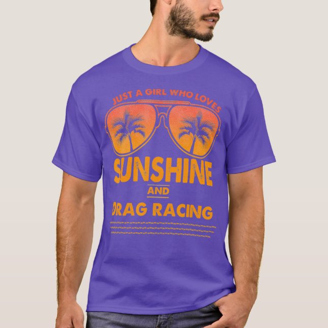 Just A Girl Who Loves Sunshine And Drag racing T-Shirt (Front)