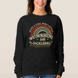 Just A Girl Who Loves Sunshine And Pickleball Wome Sweatshirt