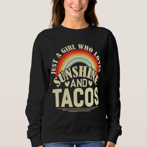 Just A Girl Who Loves Sunshine And Tacos  Girls Sweatshirt