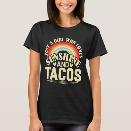 Just A Girl Who Loves Sunshine And Tacos  Girls T_Shirt