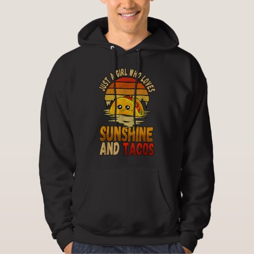 Just A Girl Who Loves Sunshine And Tacos  Hoodie