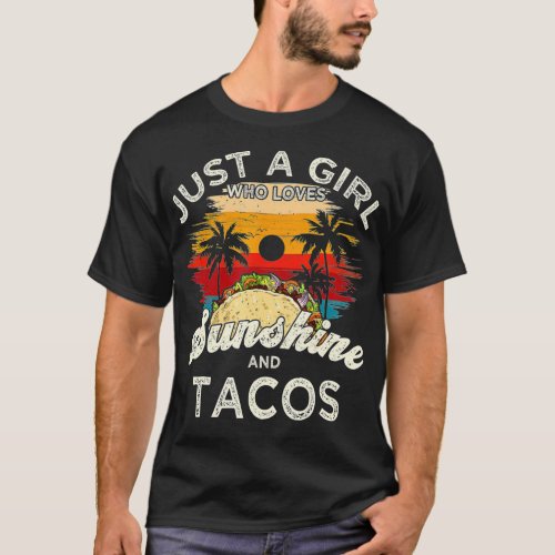 Just a Girl who loves Sunshine and Tacos  T_Shirt