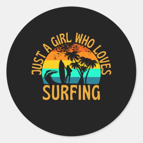 Just A Girl Who Loves Surfing Surfer Classic Round Sticker