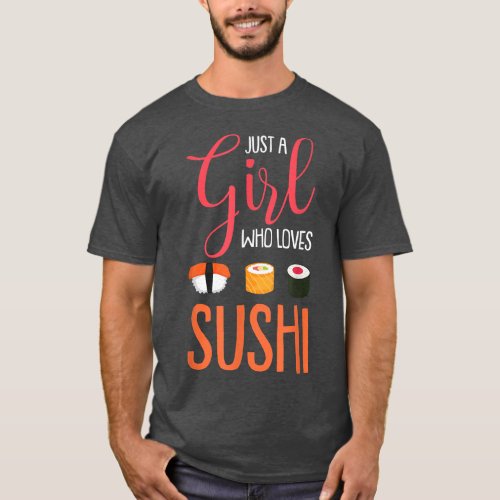 Just A Girl Who Loves Sushi Funny Asian Food Lover T_Shirt