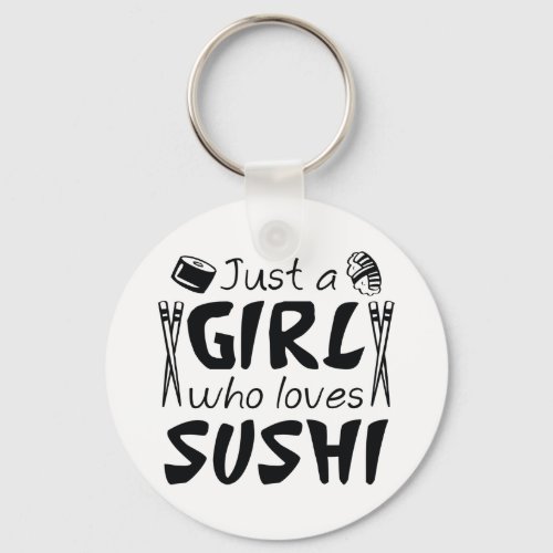 Just A Girl Who Loves Sushi Keychain
