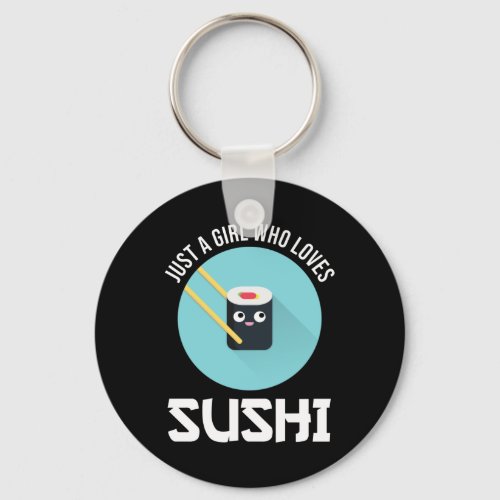 Just A Girl Who Loves Sushi Keychain