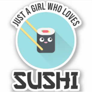 Just A Girl Who Loves Sushi Sticker