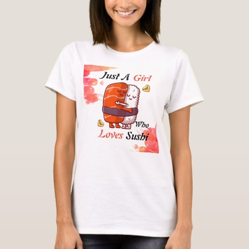 Just A Girl Who Loves Sushi T_Shirt