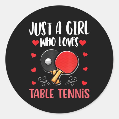 Just A Girl Who Loves Table Tennis Table Tennis Classic Round Sticker