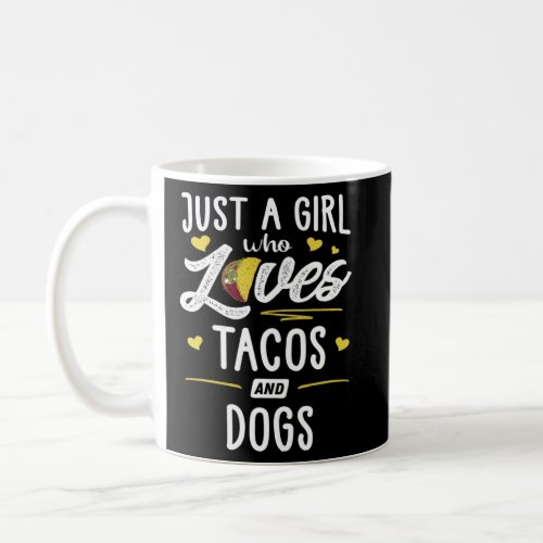 Just A Girl Who Loves Tacos And Dogs Taco  Coffee Mug