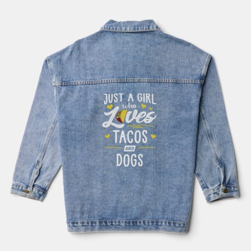 Just A Girl Who Loves Tacos And Dogs Taco  Denim Jacket