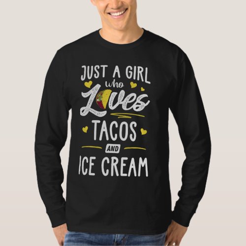 Just A Girl Who Loves Tacos And Ice Cream Taco T_Shirt