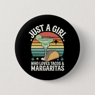 Just A Girl Who Loves Tacos And Margarita Mexican Button