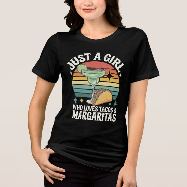 Just A Girl Who Loves Tacos And Margarita Mexican Tri-Blend Shirt (Front)