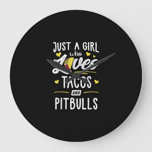 Just A Girl Who Loves Tacos And Pitbulls Taco Gift Large Clock