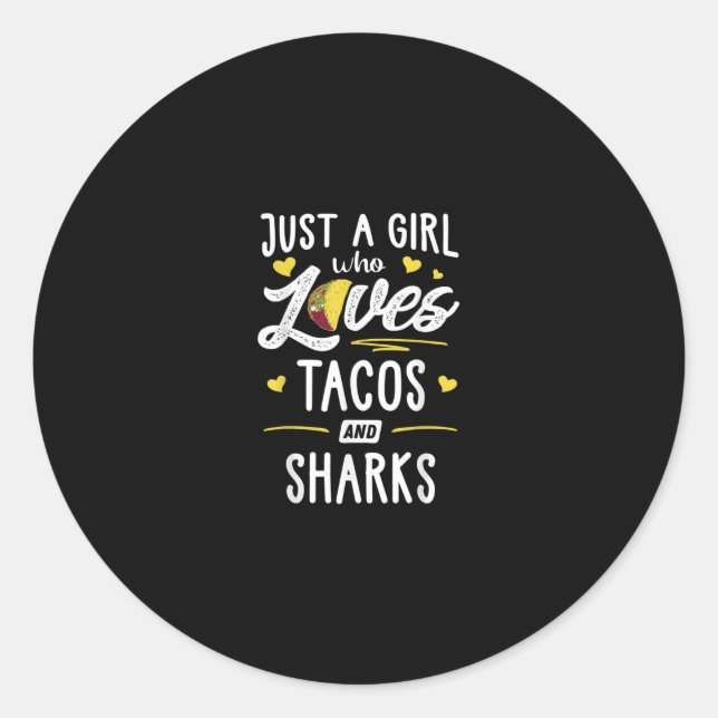 Just A Girl Who Loves Tacos And Sharks Taco Gift Classic Round Sticker (Front)