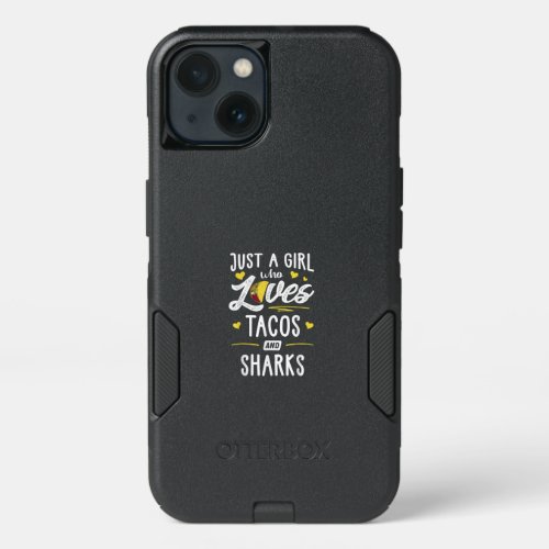 Just A Girl Who Loves Tacos And Sharks Taco Gift iPhone 13 Case